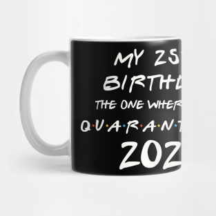 My 25th Birthday In Quarantine Mug